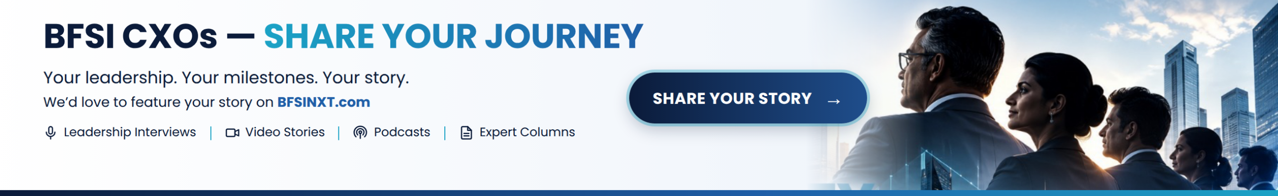 BFSI CXOs – Share Your Journey. Feature your story on BFSINXT.com